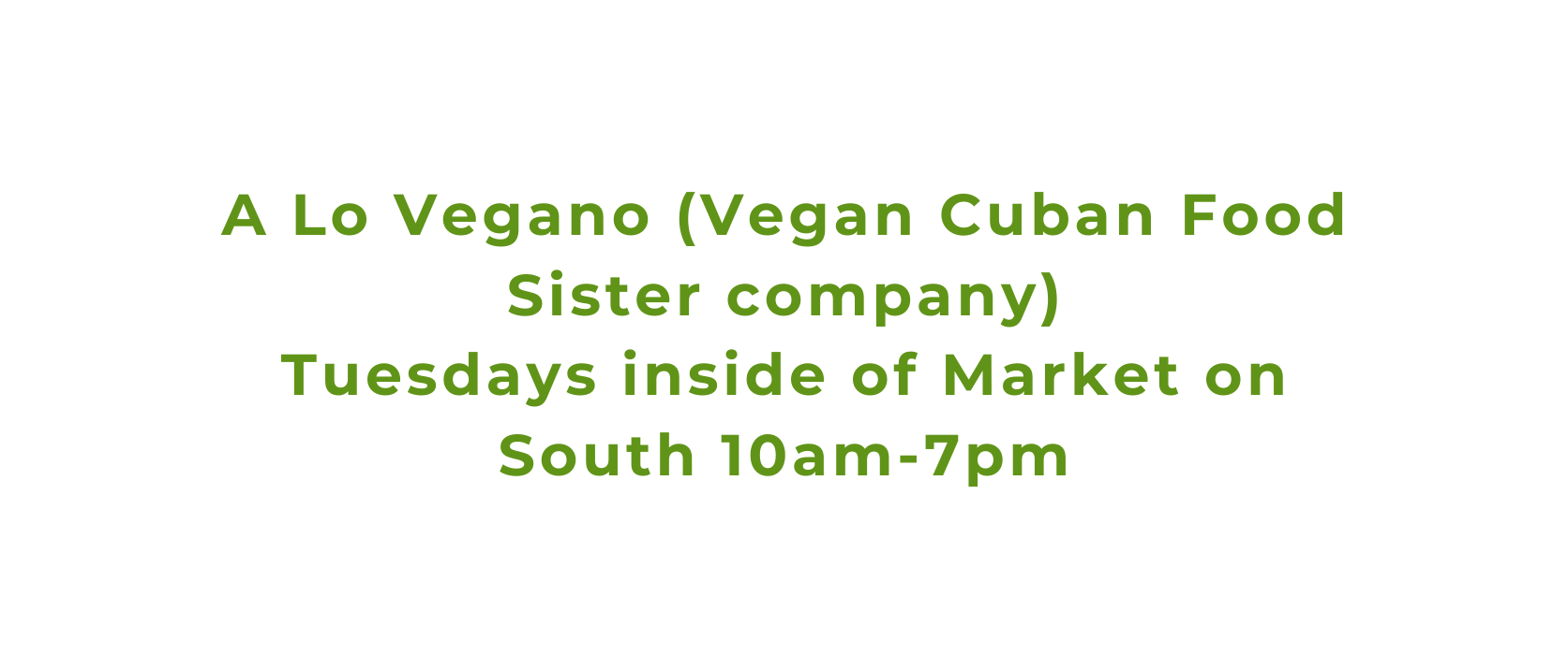 A Lo Vegano Vegan Cuban Food Sister company Tuesdays inside of Market on South 10am 7pm